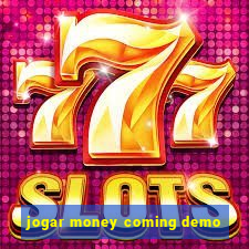 jogar money coming demo